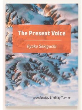 THE PRESENT VOICE - Ryoko Sekiguchi - Threadsuns - translated by Lindsay Turner